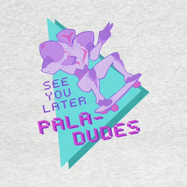 See You Later, Pala-dudes by jzanderk